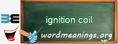 WordMeaning blackboard for ignition coil